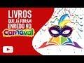 LISTA | Livros que já foram Enredo no Carnaval