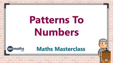 Patronen naar getallen - KS3 Wiskunde Masterclass (1.02)