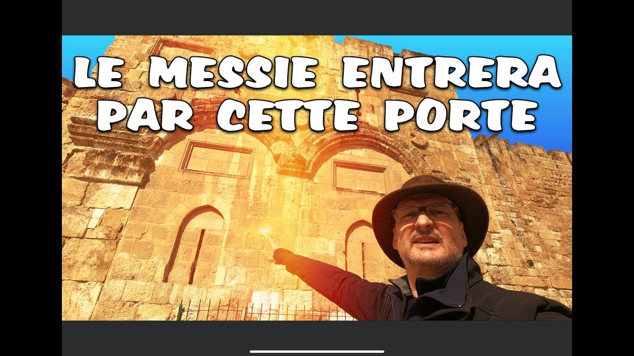 LE MESSIE ENTRERA PAR CETTE PORTE A JERUSALEM! - Allan Rich