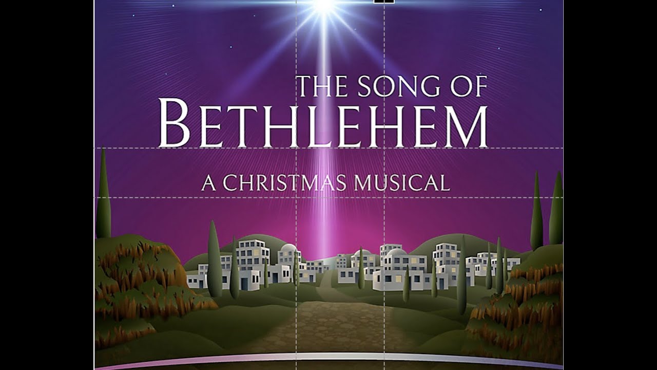 “The Song of Bethlehem / A Christmas Musical” YouTube