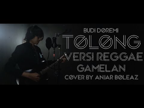 Tolong - Budi Doremi (Versi Reggae + Gamelan + Lirik) cover by Anjar Boleaz Tolong - Budi Doremi (Versi Reggae + Gamelan + Lirik) cover by Anjar Boleaz