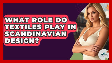 What Role Do Textiles Play in Scandinavian Design? - Unmapping Scandinavia