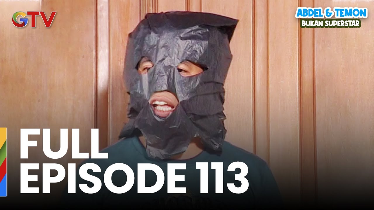 FULL EPISODE 113 | ABDEL & TEMON BUKAN SUPERSTAR