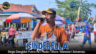 CINDERELLA - VOC : FAHMI | PUTRA PA'I MUDA | SHOW WANASARI SUKAMAJU