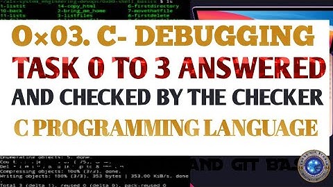 STEP BY STEP 0×03, C - DEBUGGING QUESTION 0 TO 3 ANSWERED.