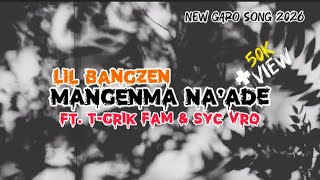 [ LIL BANGZEN-MANGENMA NA.ADE || FT.T-GRIK FAM & SYC VRO ||  LYRICS VIDEO 2026 ]