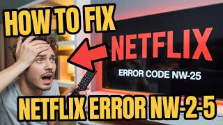 How to Fix Netflix Error Code NW-2-5