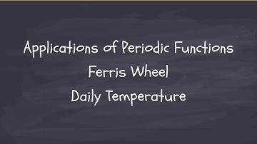 Applications of Trigonometric Functions. Ferris Wheel. Daily Temperature