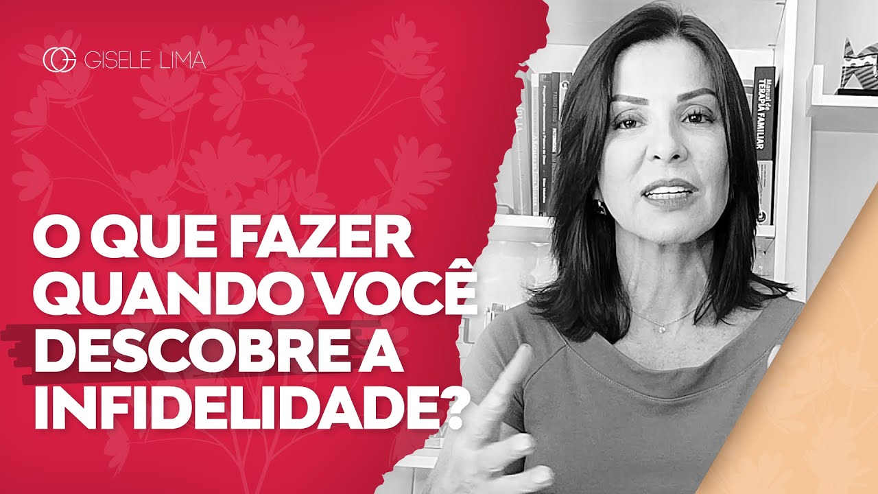 O Que Fazer Ao Descobrir A Infidelidade Conjugal Doutora Gisele Lima