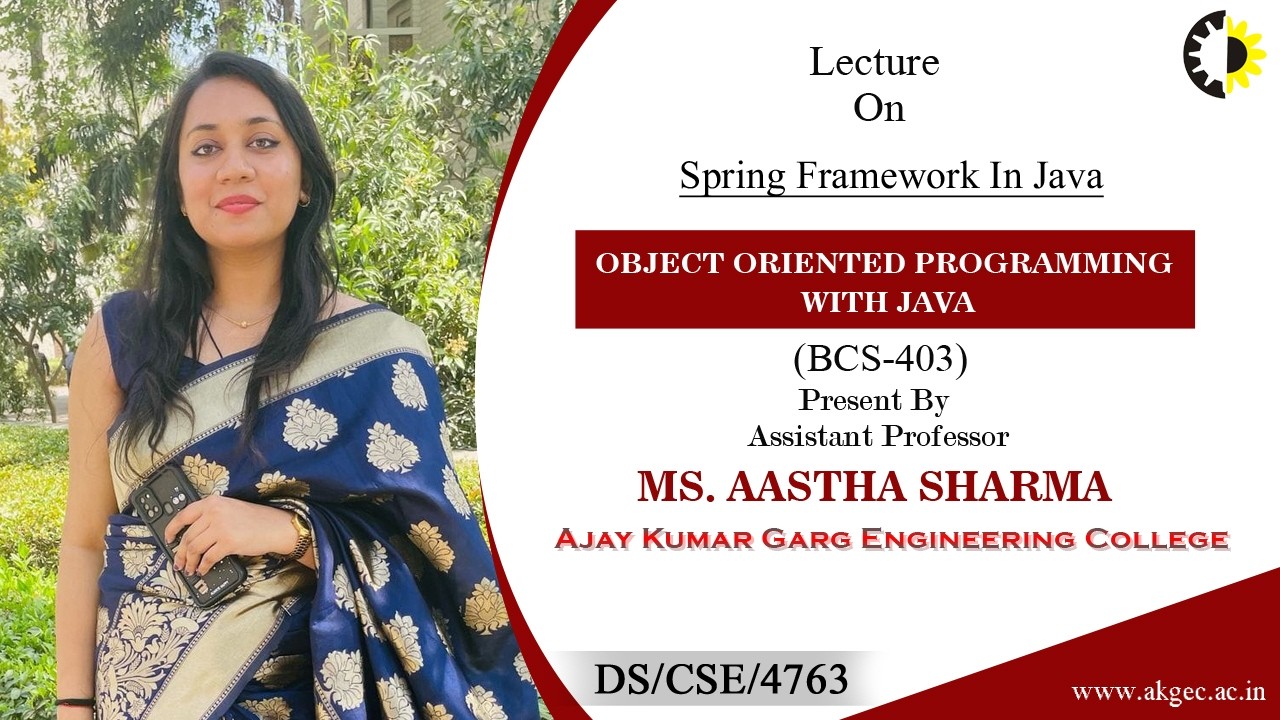 SPRING FRAMEWORK IN JAVA | OOP WITH JAVA | LECTURE 05 BY MS. AASTHA SHARMA | AKGEC