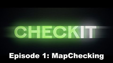 Episode 1: MapChecking