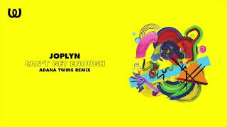 JOPLYN - Can&#39;t Get Enough (Adana Twins Remix)