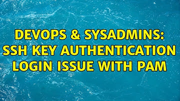 DevOps & SysAdmins: SSH key authentication login issue with PAM