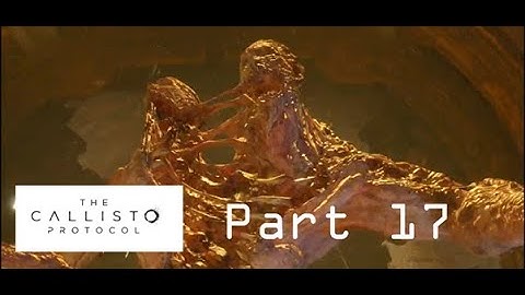 Double-Header - THE CALLISTO PROTOCOL Walkthrough Gameplay - Part 17