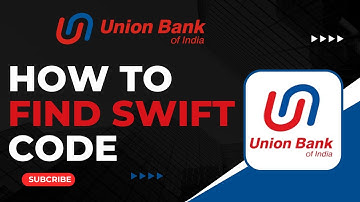 How to Find the SWIFT Code of Union Bank !