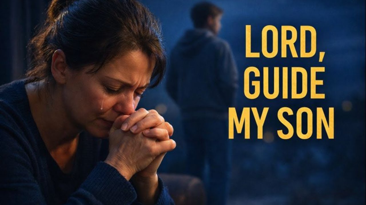 A Powerful Prayer for Your Son’s Destiny | Protection, Direction & Purpose
