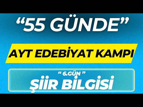 ŞİİR BİLGİSİ ''55 GÜNDE AYT EDEBİYAT KAMPI'' 6.GÜN