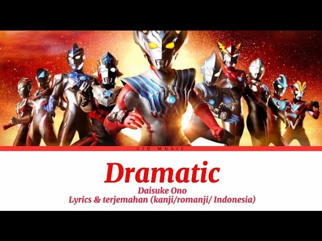 Ultraman Taiga New Generation Climax End song -『Dramatic』 Lyrics u0026 terjemahan (kanji/romanji/indo) class=