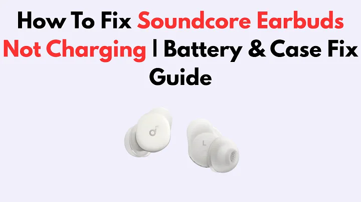 How To Fix Soundcore Earbuds Not Charging | Battery & Case Fix Guide