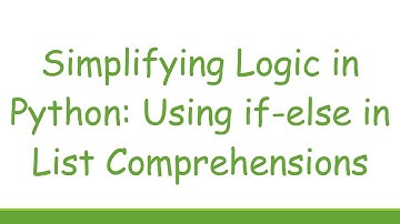 Simplifying Logic in Python: Using if-else in List Comprehensions