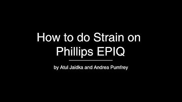 CardioGuide: Phillips EPIQ Strain Tutorial