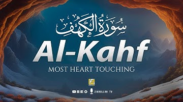 SURAH AL KAHF سورة الكهف | MAJESCTIC CALMING VOICE WILL TOUCH YOUR HEART إن شاء الله | Zikrullah TV