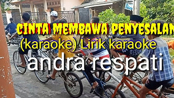 Cinta membawa penyesalan andra respati lirik karaoke