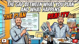 The Gap Between What You Plan and What Happens