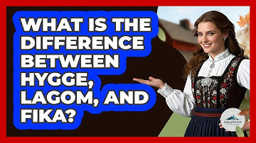 What Is The Difference Between Hygge, Lagom, And Fika? - Unmapping Scandinavia