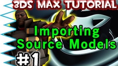 #1 3DS Max Tutorial - Importing Source Models (.mdl)