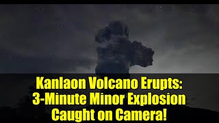 Kanlaon Volcano Erupts: 3-Minute Minor Explosion Caught on Camera!
