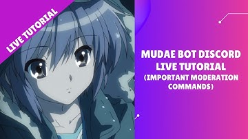 Mudae Bot Discord Tutorials Live #3 : Server Moderation