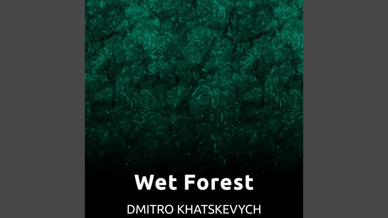 Watch Wet Forest on YouTube Watch Wet Forest on YouTube