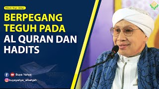 Berpegang Teguh pada Al Quran dan Hadits - Hikmah Buya Yahya
