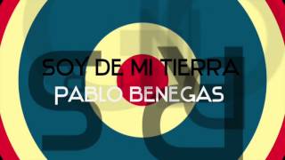 Video thumbnail of "Soy De Mi Tierra - Pablo Benegas (Canciones Rotas 2014) Bonus Track"