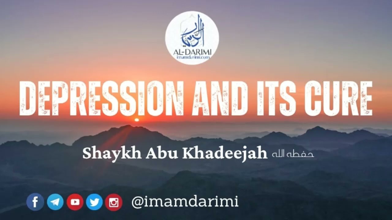 Depression and its Cure - Shaykh Abu Khadeejah