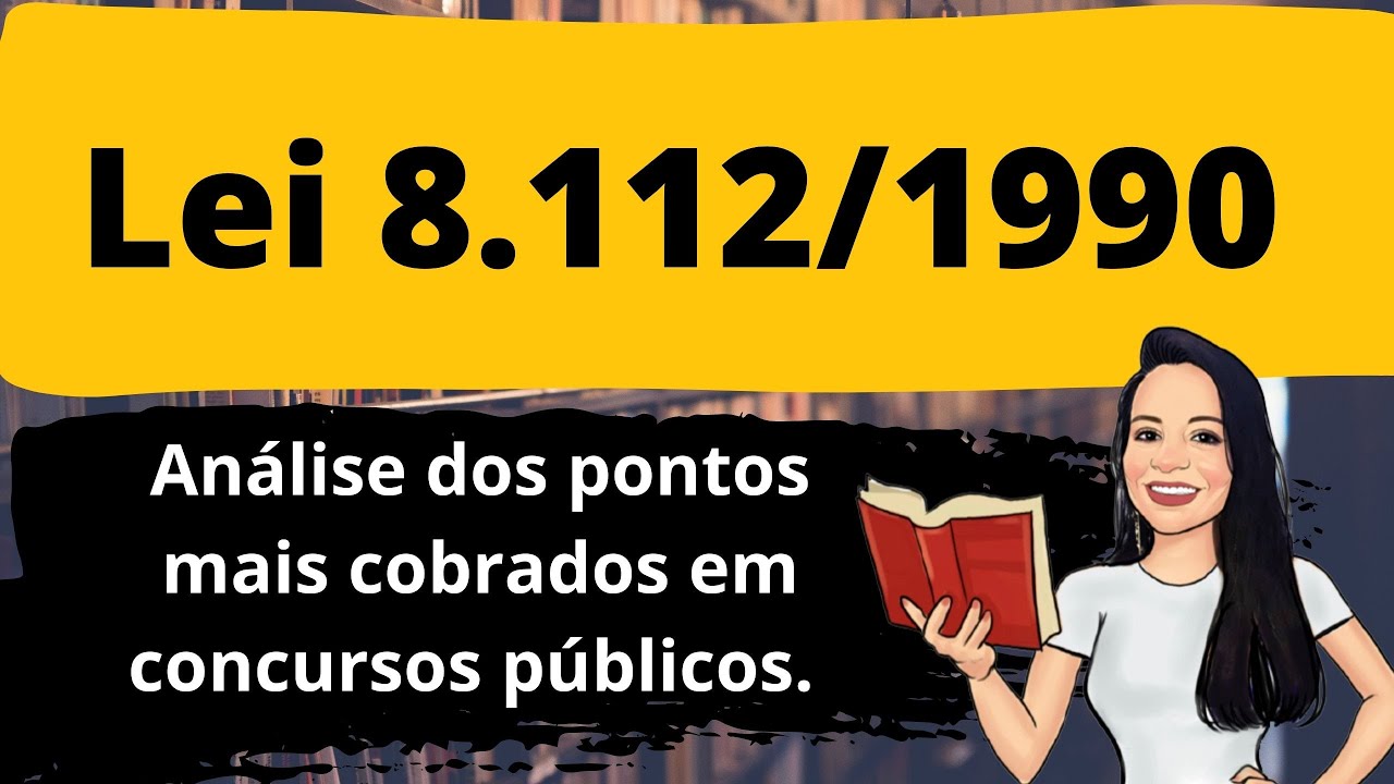 LEI 8112 - ANÁLISE DOS PONTOS MAIS COBRADOS EM CONCURSOS PÚBLICOS | PRIMEIRA PARTE | LEI 8112/90