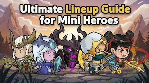 ULTIMATE LINEUP GUIDE 🔥 MINI HEROES (with Time Stamps)