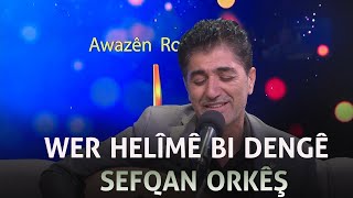 Wer Helîmê bi dengê Sefqan orkêş