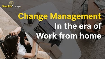 Change Management in the Era of Work From Home