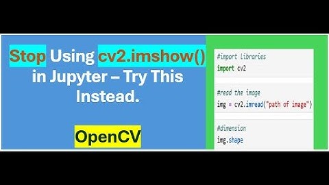 Stop Using cv2.imshow() in Jupyter – Try This Instead.