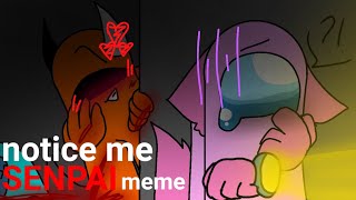 Notice me senpai meme//Me X Zera(again-)//Among Us Cringe Animations Resimi