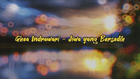 Ghea Indrawari - Jiwa Yang Bersedih (4K)