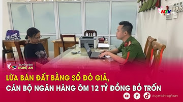 Lừa bán đất bằng sổ đỏ giả, cán bộ ngân hàng ôm 12 tỷ đồng bỏ trốn