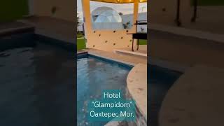 Hotel Glampidom Oaxtepec Mor.