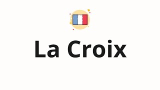 How to pronounce La Croix