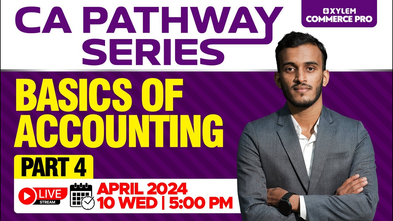 CA Pathway Series - Basics Of Accounting | Part 4 | Xylem CA - YouTube