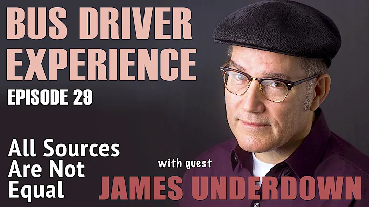 All Sources Are Not Equal - James Underdown - Ep. 29