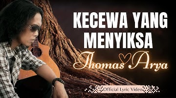 THOMAS ARYA KECEWA YANG MENYIKSA [LIRIK VIDEO ]SLOW ROCK TERBARU