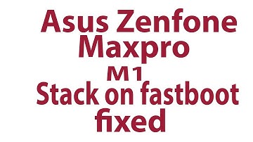 Asus Zenfone Max Pro M1 Stuck on Fastboot Fi
